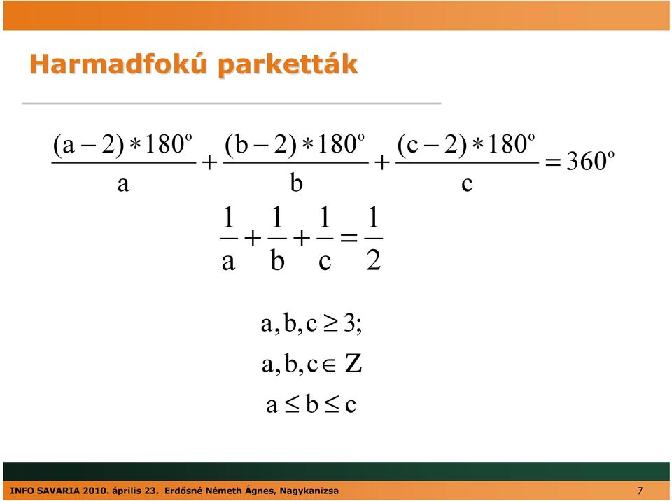 360 o a,b,c 3; a,b,c Ζ a b c INFO SAVARIA 2010.