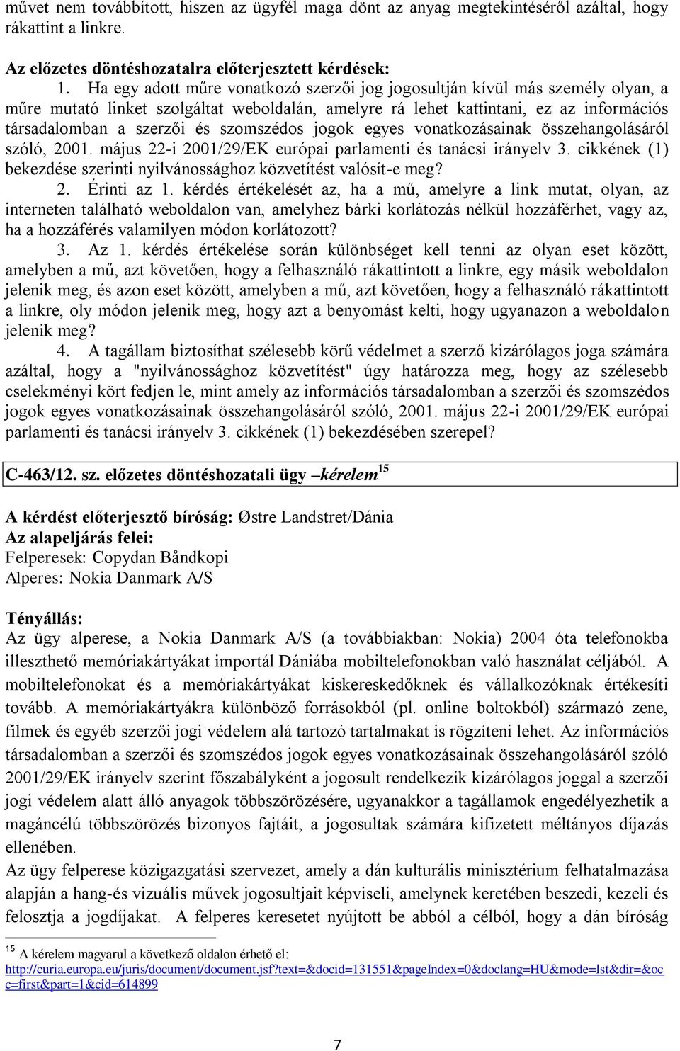 szomszédos jogok egyes vonatkozásainak összehangolásáról szóló, 2001. május 22-i 2001/29/EK európai parlamenti és tanácsi irányelv 3.
