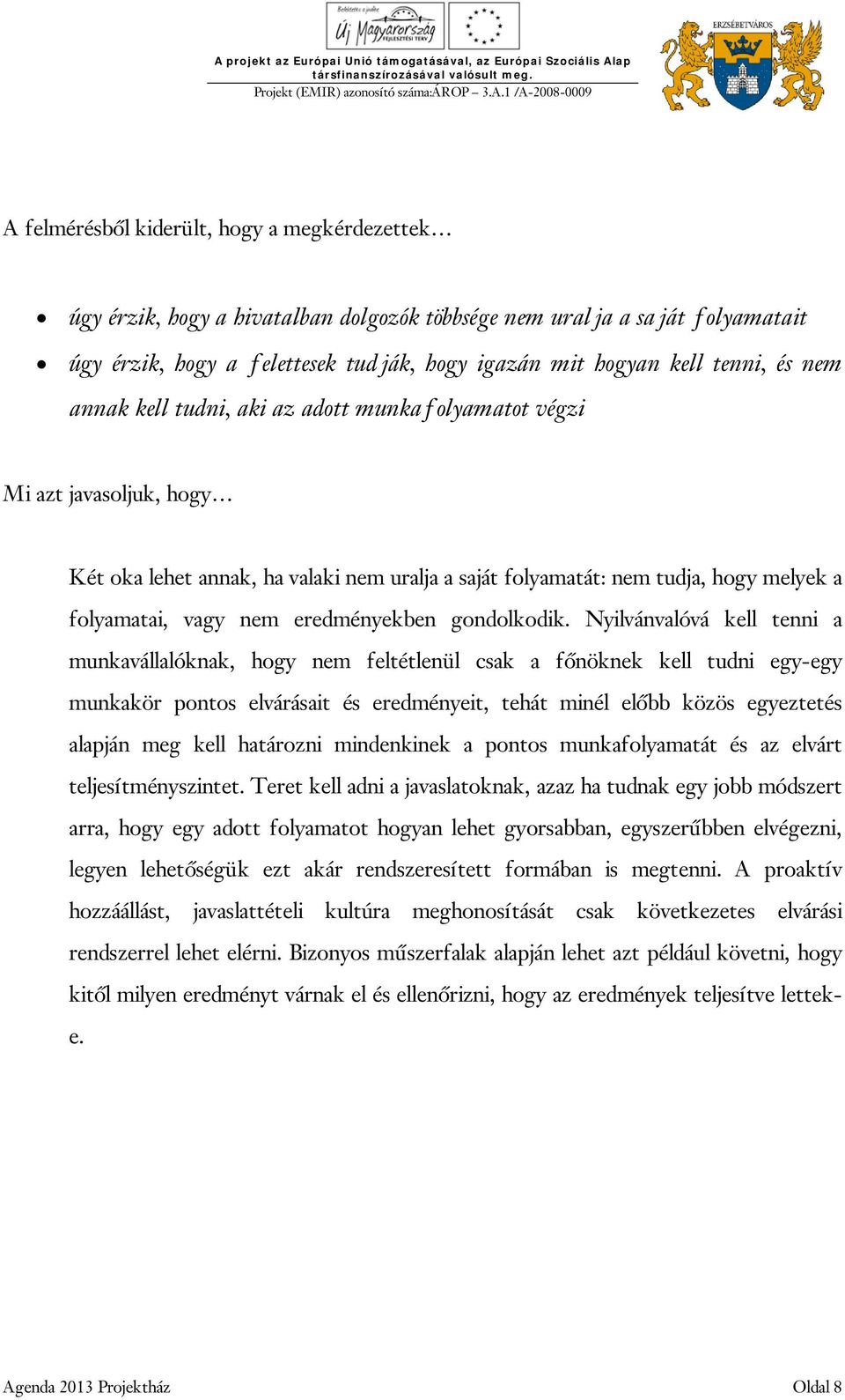 eredményekben gondolkodik.