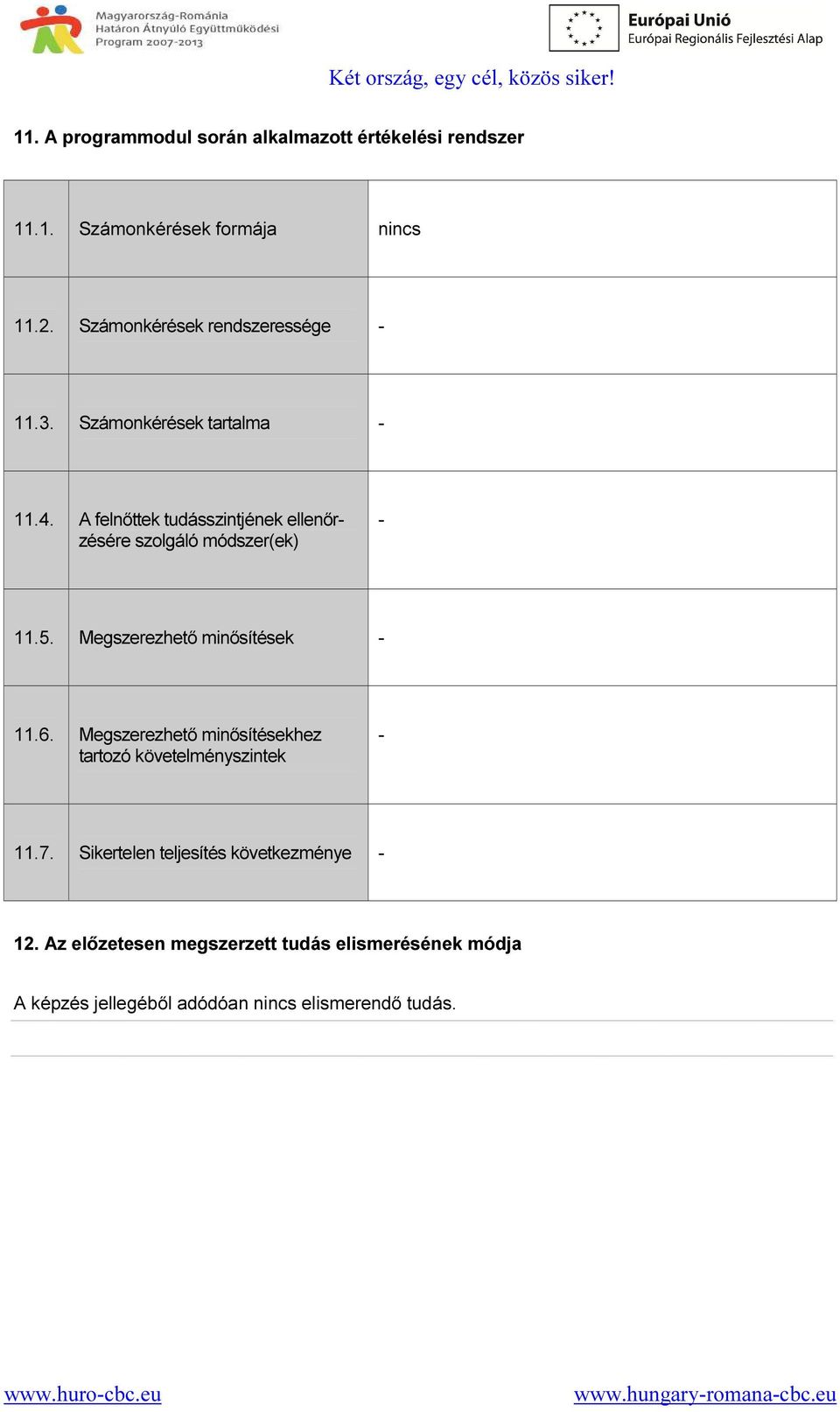 A felnőttek tudásszintjének ellenőrzésére szolgáló módszer(ek) - 11.5. Megszerezhető minősítések - 11.6.