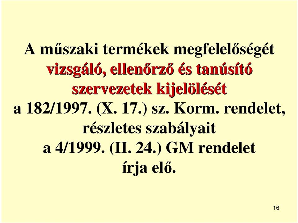182/1997. (X. 17.) sz. Korm.