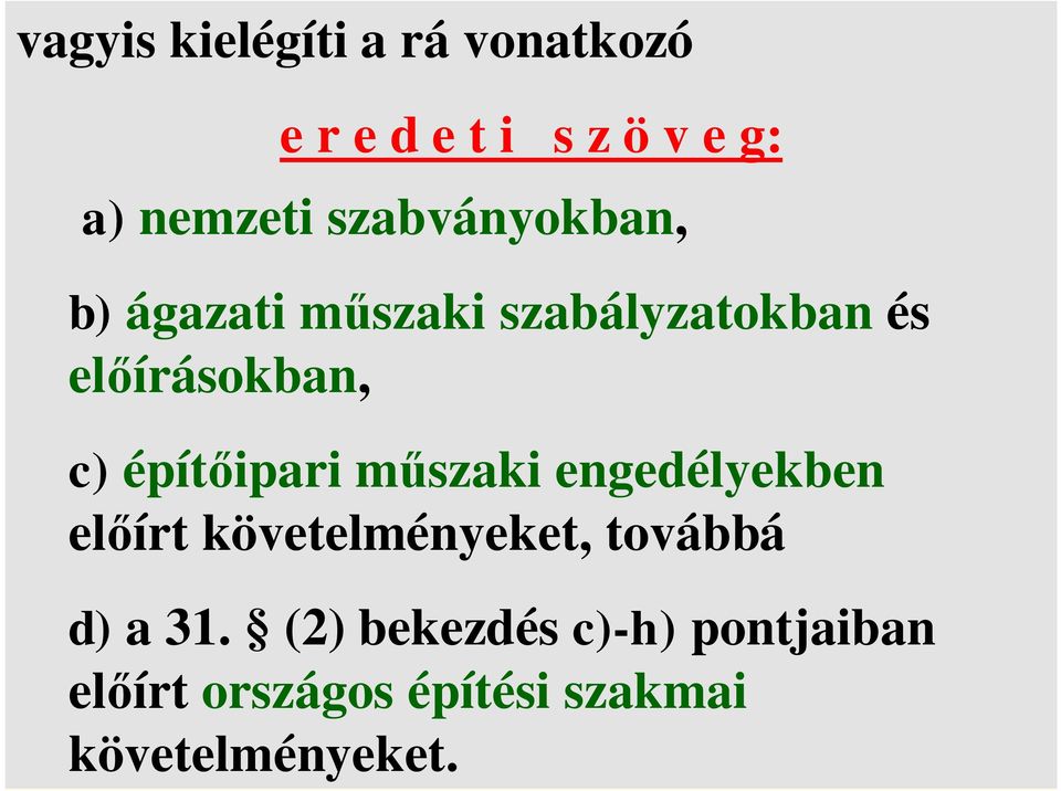 épít ipari m szaki engedélyekben el írt követelményeket, továbbá d) a 31.