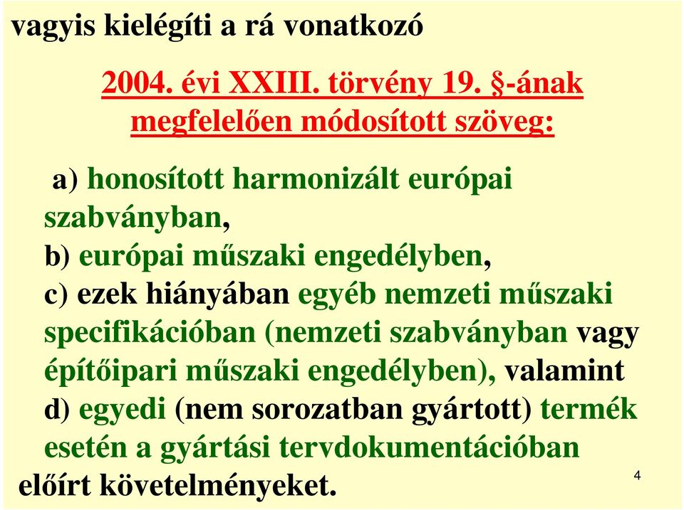 szaki engedélyben, c) ezek hiányában egyéb nemzeti m szaki specifikációban (nemzeti szabványban vagy