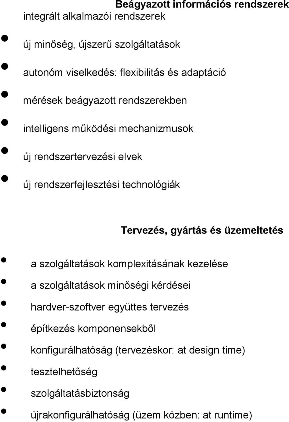 Tervezés, gyártás és üzemeltetés a szolgáltatások komplexitásának kezelése a szolgáltatások minőségi kérdései hardver-szoftver együttes tervezés