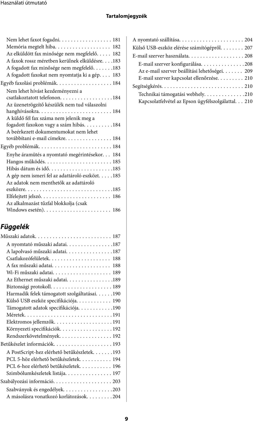 ..184 Az üzenetrögzítő készülék nem tud válaszolni hanghívásokra...184 A küldő fél fax száma nem jelenik meg a fogadott faxokon vagy a szám hibás.