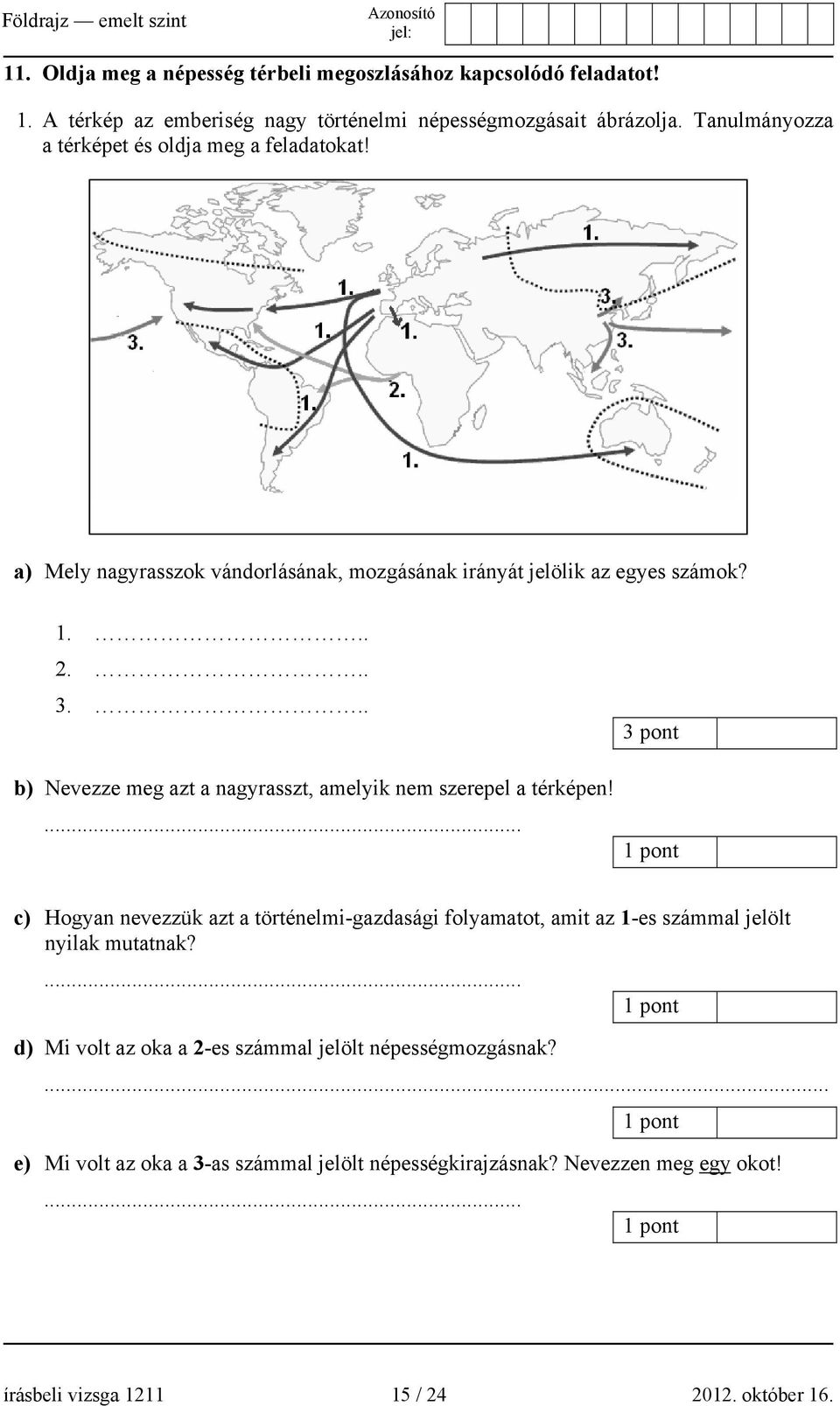 .. b) Nevezze meg azt a nagyrasszt, amelyik nem szerepel a térképen!