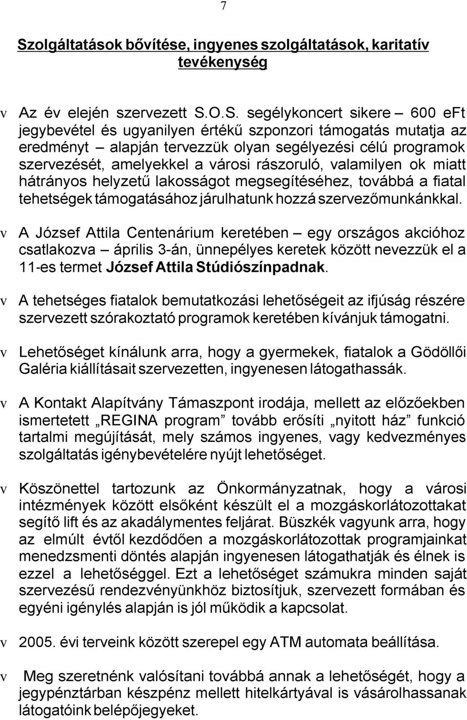 támogatásához járulhatunk hozzá szervezőmunkánkkal.