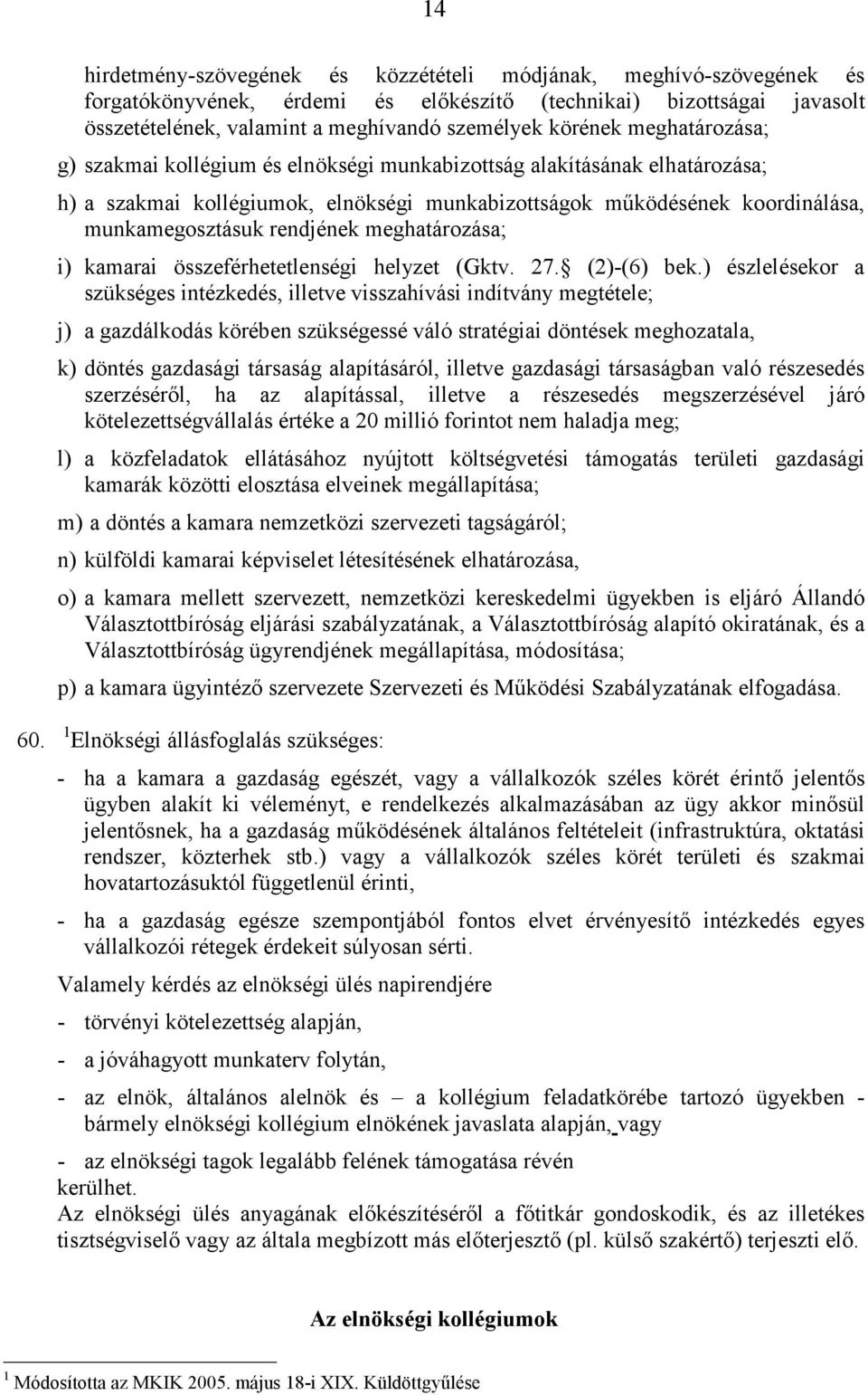 meghatározása; i) kamarai összeférhetetlenségi helyzet (Gktv. 27. (2)-(6) bek.