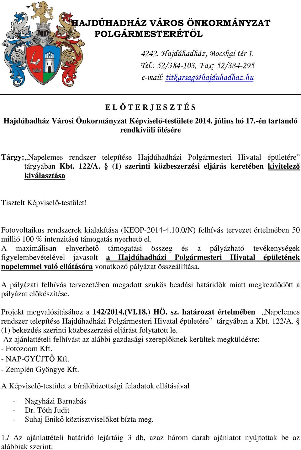 -én tartandó rendkívüli ülésére Tárgy: Napelemes rendszer telepítése Hajdúhadházi Polgármesteri Hivatal épületére tárgyában Kbt. 122/A.