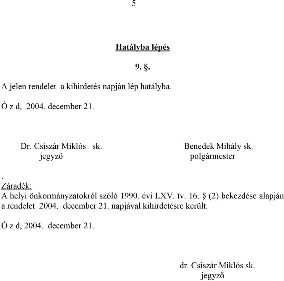 Záradék: A helyi önkormányzatokról szóló 1990. évi LXV. tv. 16.