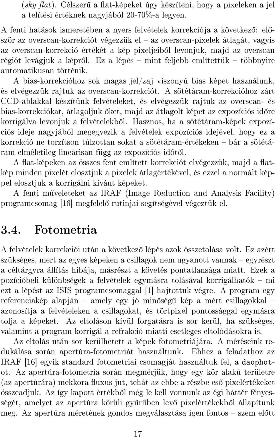 levonjuk, majd az overscan régiót levágjuk a képr l. Ez a lépés mint feljebb említettük többnyire automatikusan történik.