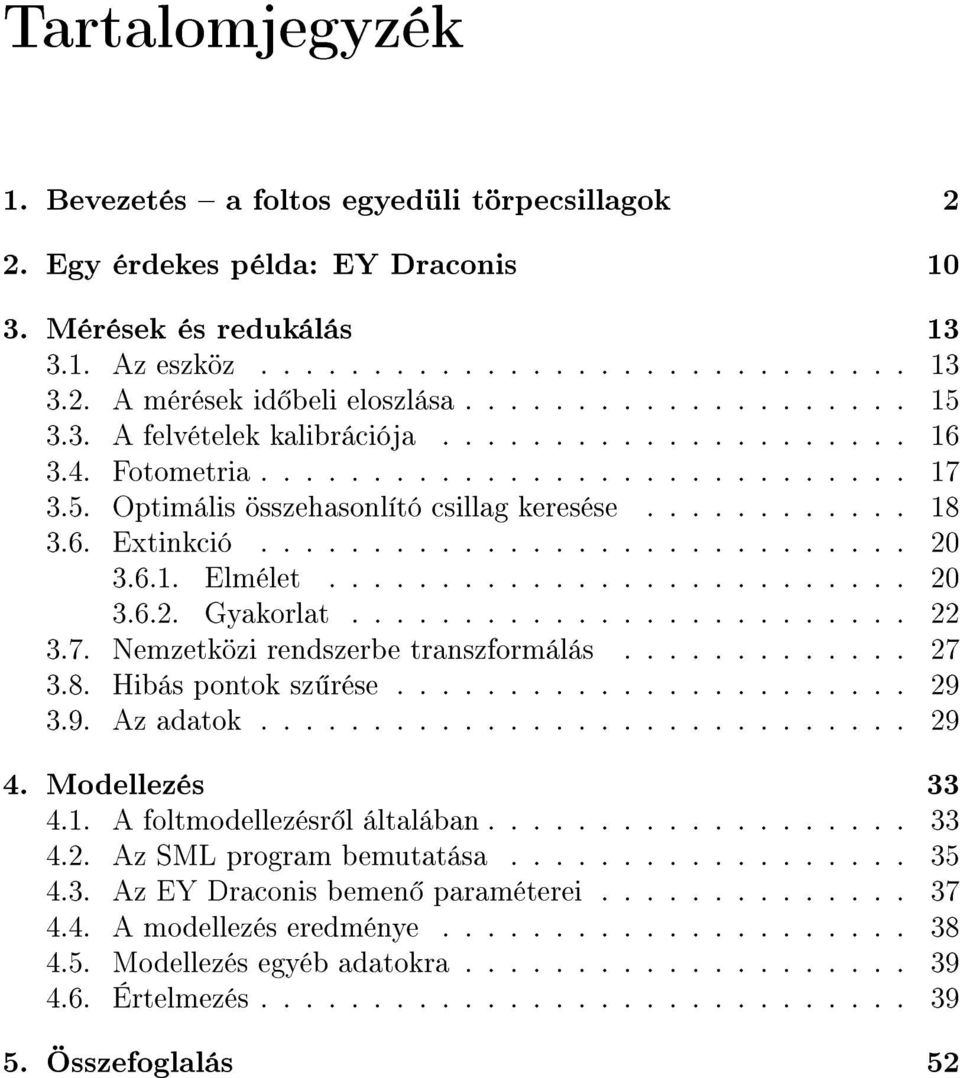 ............................ 20 3.6.1. Elmélet.......................... 20 3.6.2. Gyakorlat......................... 22 3.7. Nemzetközi rendszerbe transzformálás............. 27 3.8.