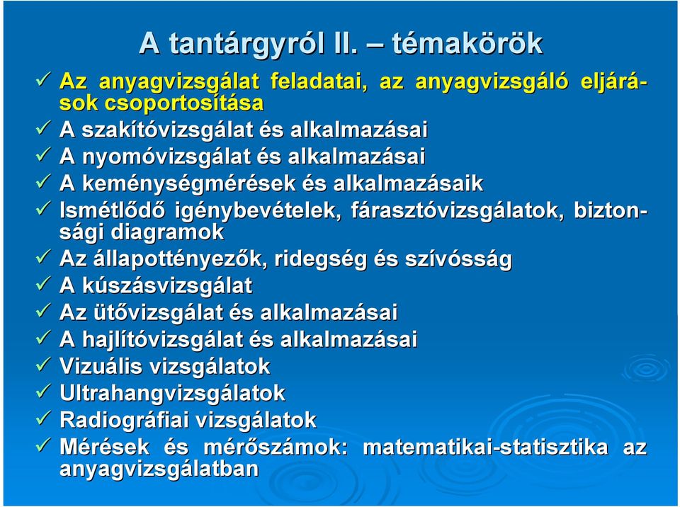és s alkalmazásai A keménys nységmérések és s alkalmazásaik Ismétl tlődő igénybev nybevételek, fárasztf rasztóvizsgálatok, biztonsági diagramok Az