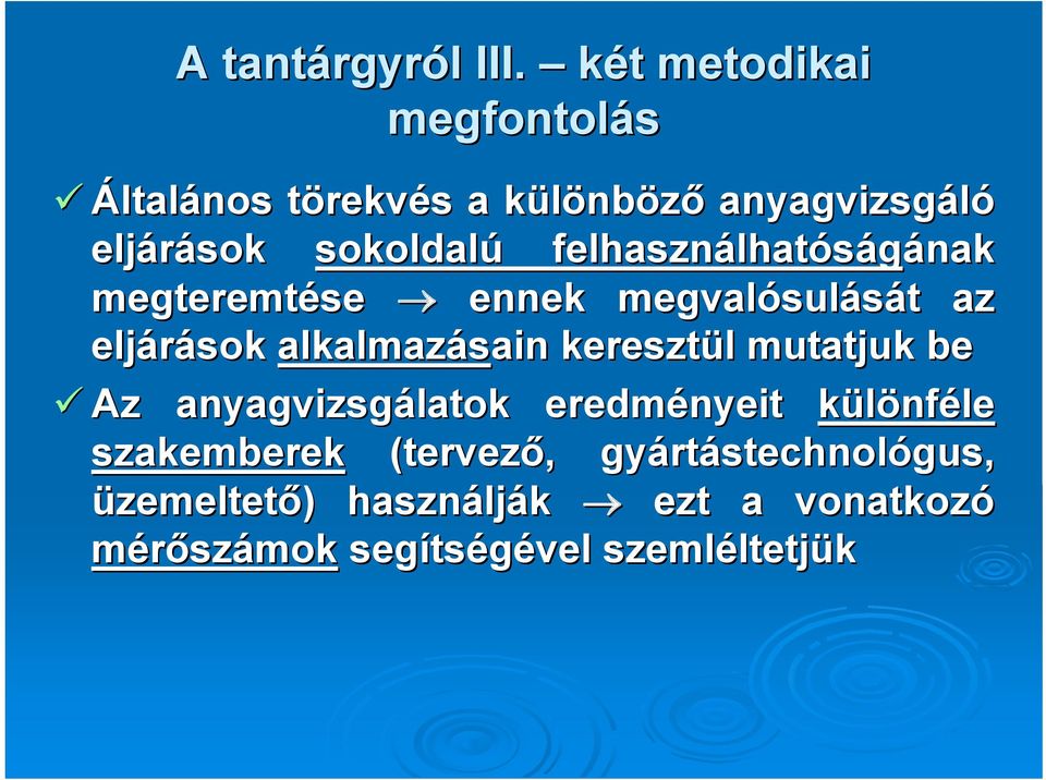 felhasználhat lhatóságának megteremtése ennek megvalósul sulását t az eljárások alkalmazásain ain keresztül l
