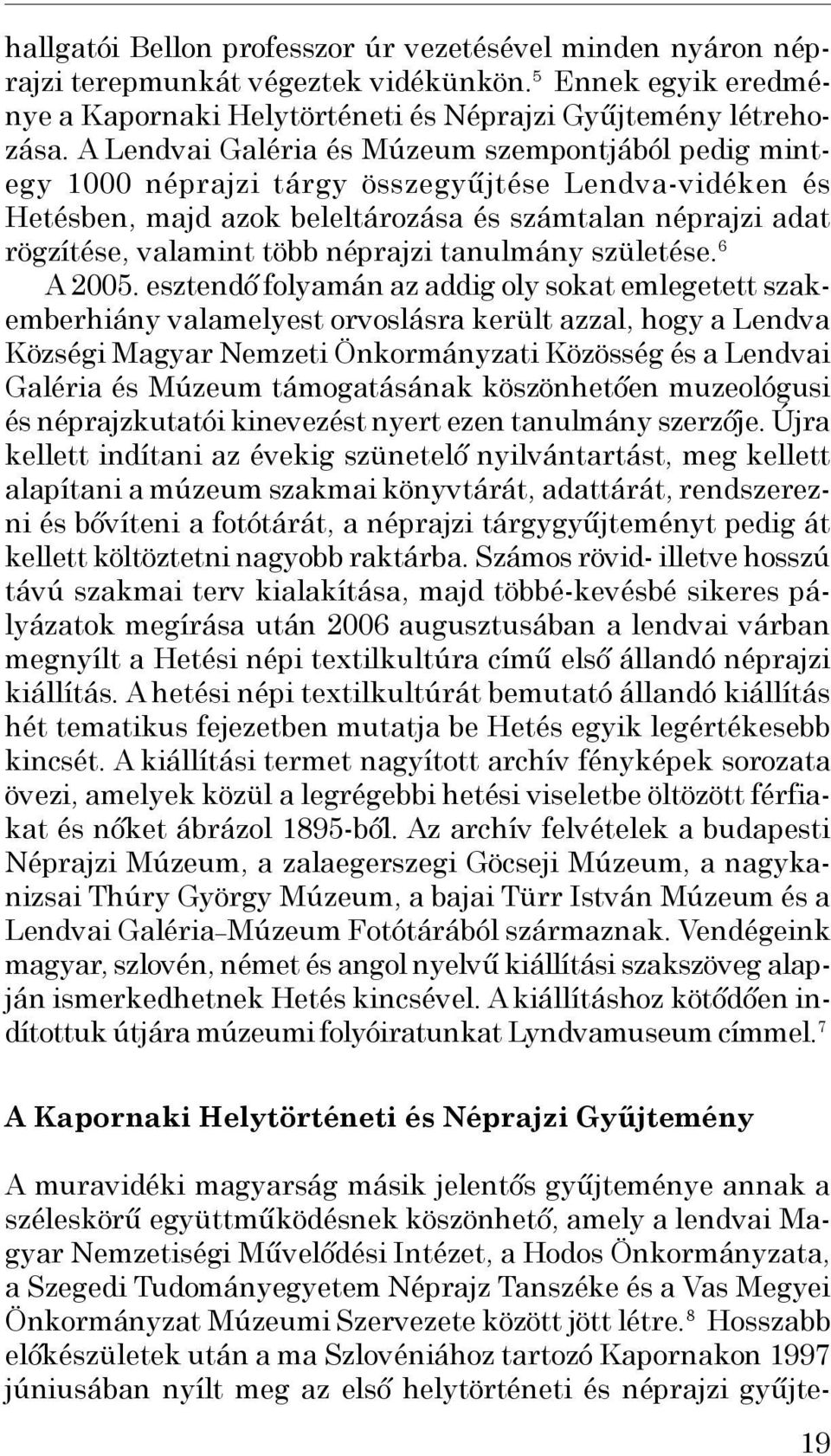 néprajzi tanulmány születése. 6 A 2005.