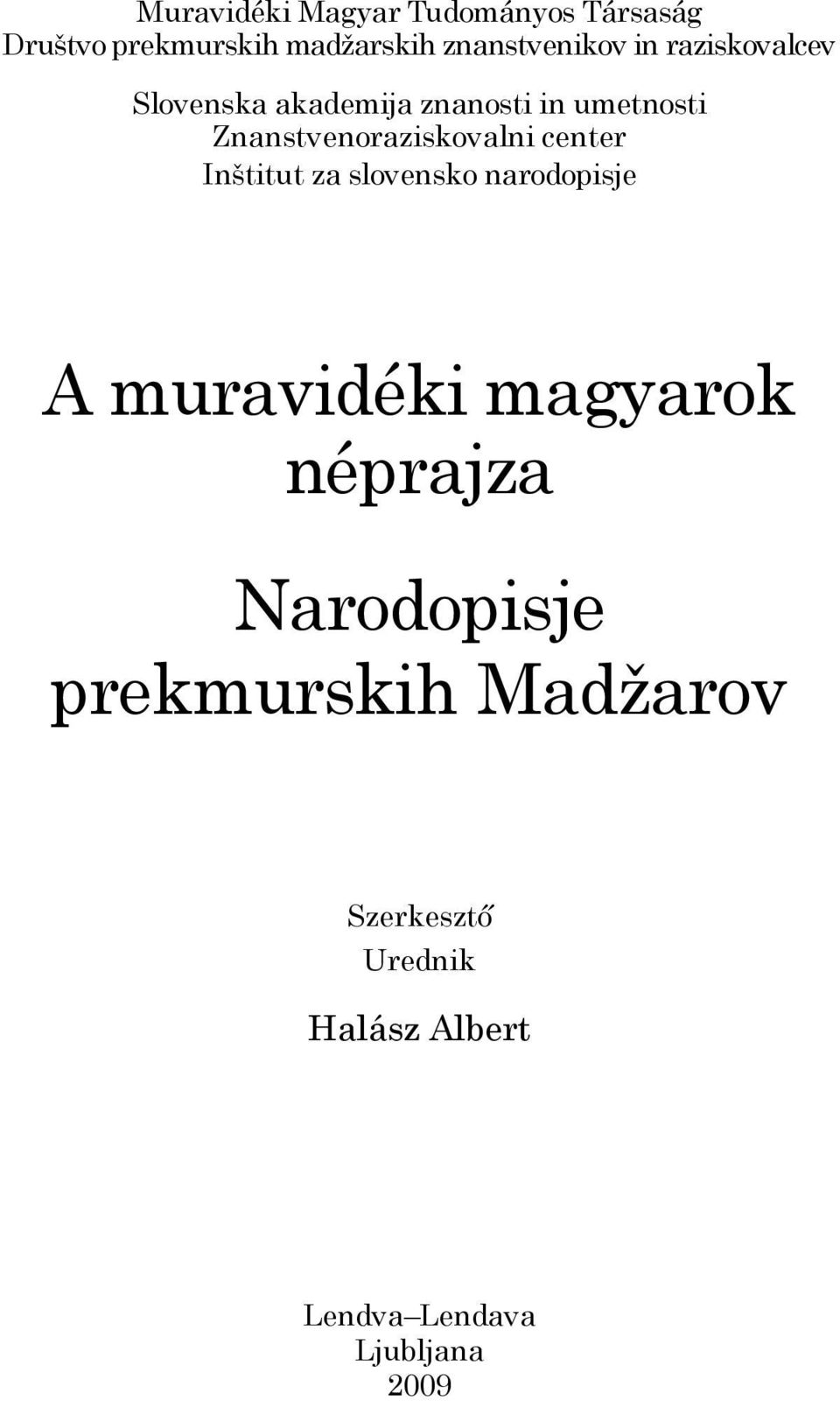 center Inštitut za slovensko narodopisje A muravidéki magyarok néprajza Narodopisje