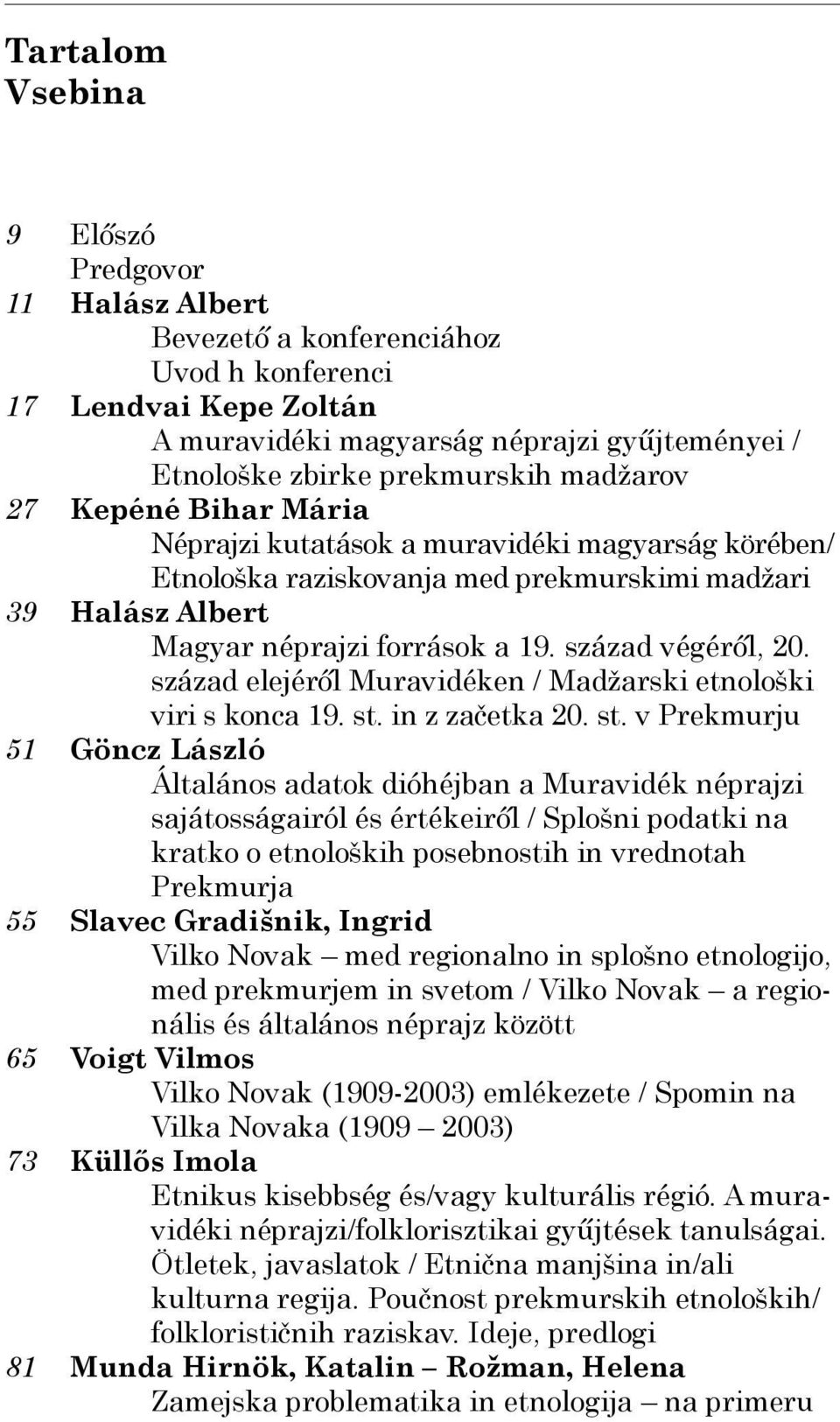 század végéről, 20. század elejéről Muravidéken / Madžarski etnološki viri s konca 19. st.
