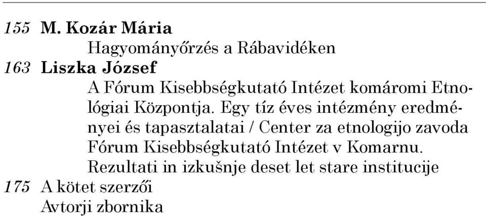 Intézet komáromi Etnológiai Központja.