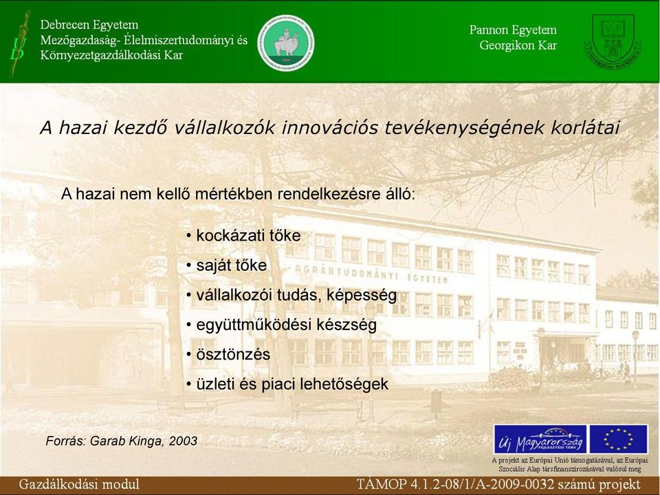 saját tőke vállalkozói tudás, képesség együttműködési készség
