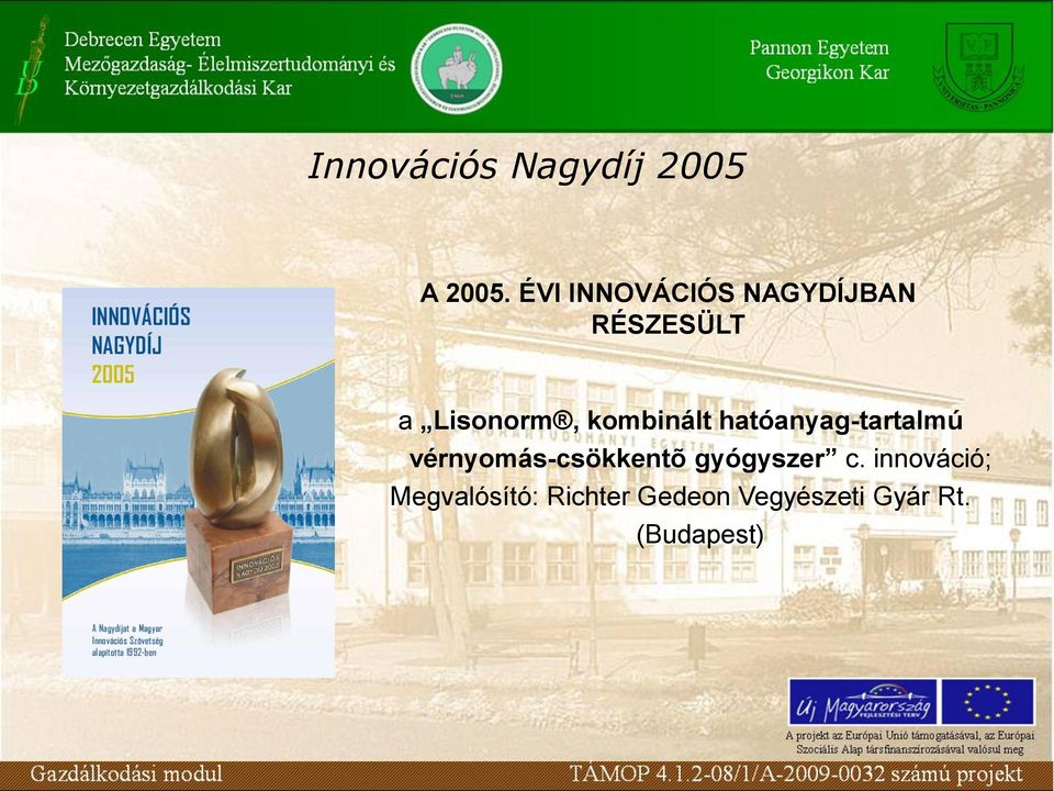 kombinált hatóanyag-tartalmú vérnyomás-csökkentõ