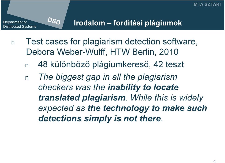 all the plagiarism checkers was the inability to locate translated plagiarism.