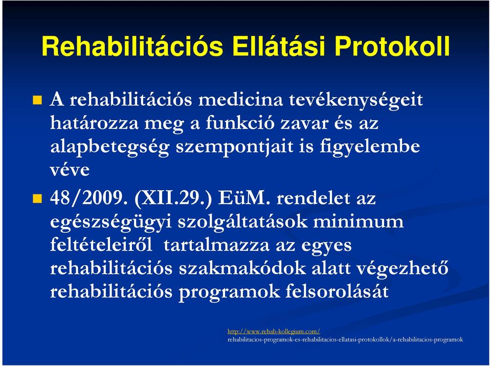 rendelet az egészségügyi szolgáltatások minimum feltételeiről tartalmazza az egyes rehabilitációs szakmakódok alatt