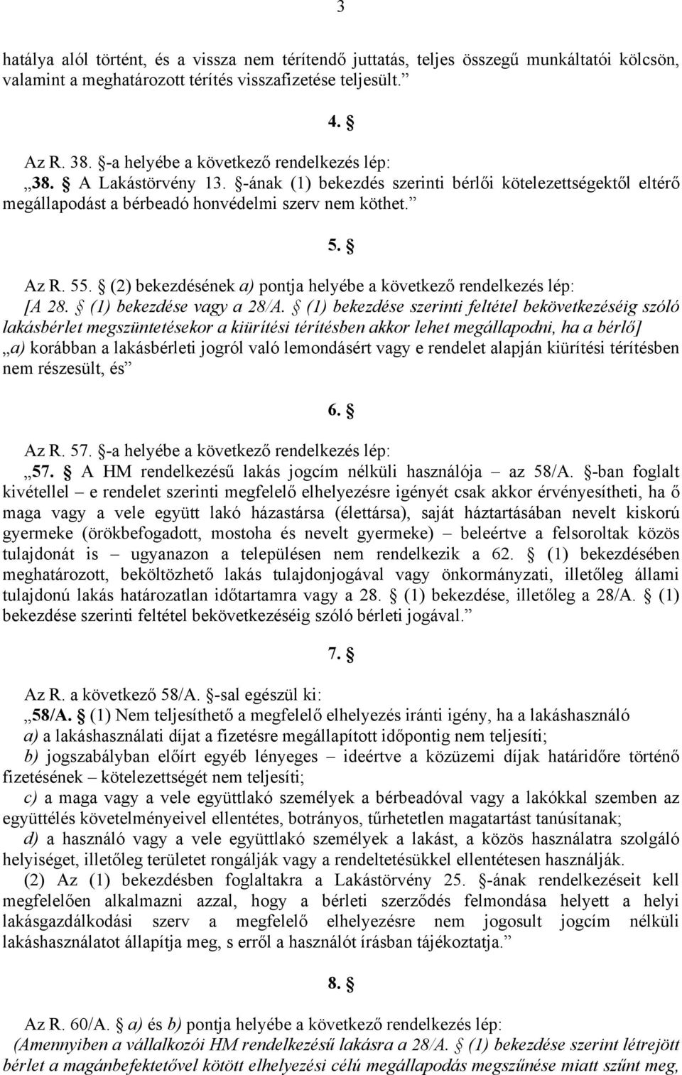 (2) bekezdésének a) pontja helyébe a következő rendelkezés lép: [A 28. (1) bekezdése vagy a 28/A.