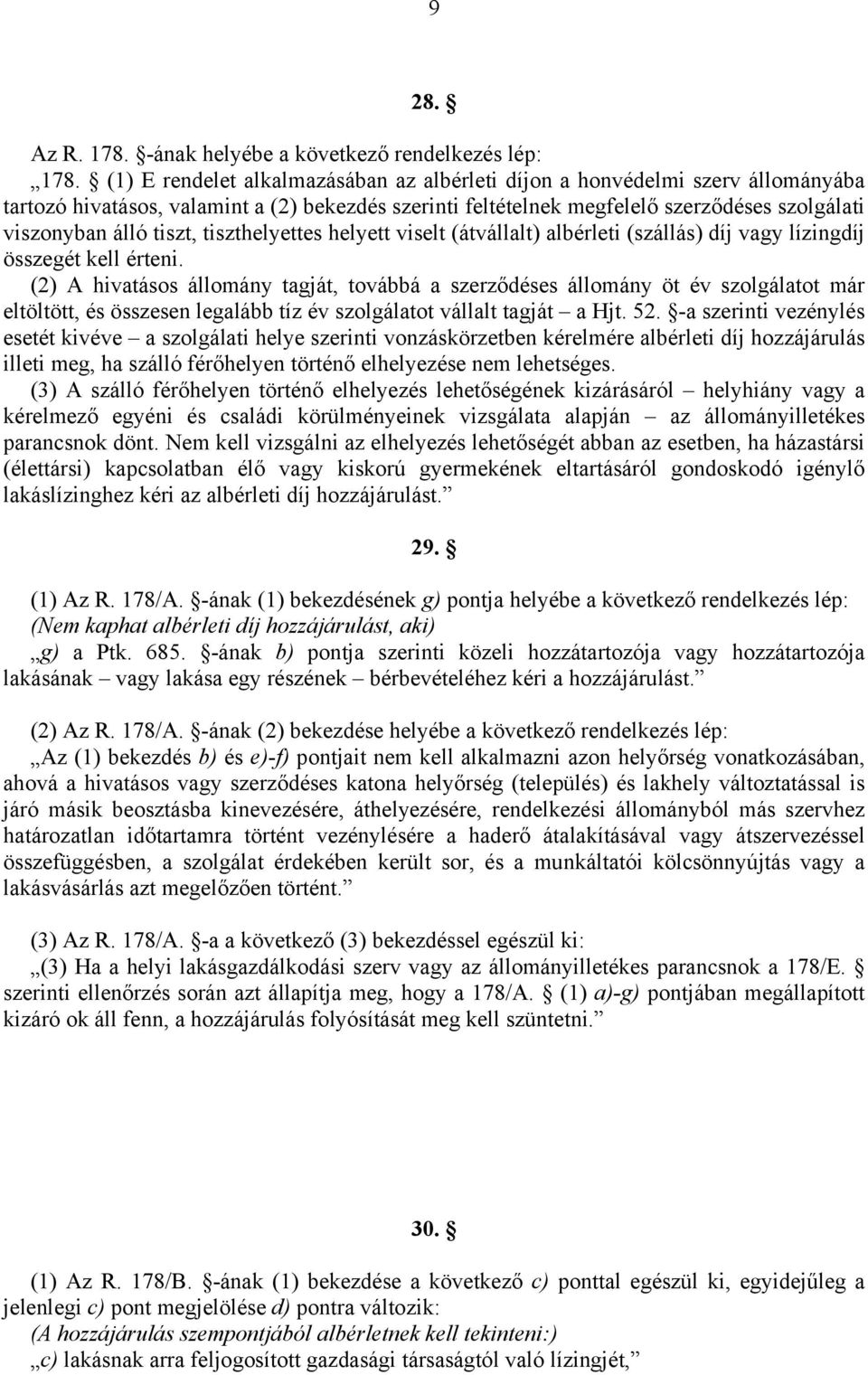 tiszthelyettes helyett viselt (átvállalt) albérleti (szállás) díj vagy lízingdíj összegét kell érteni.