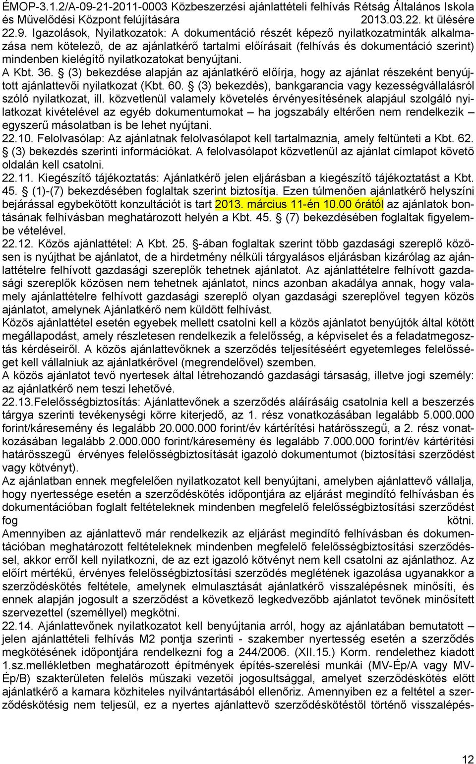 (3) bekezdés), bankgarancia vagy kezességvállalásról szóló nyilatkozat, ill.