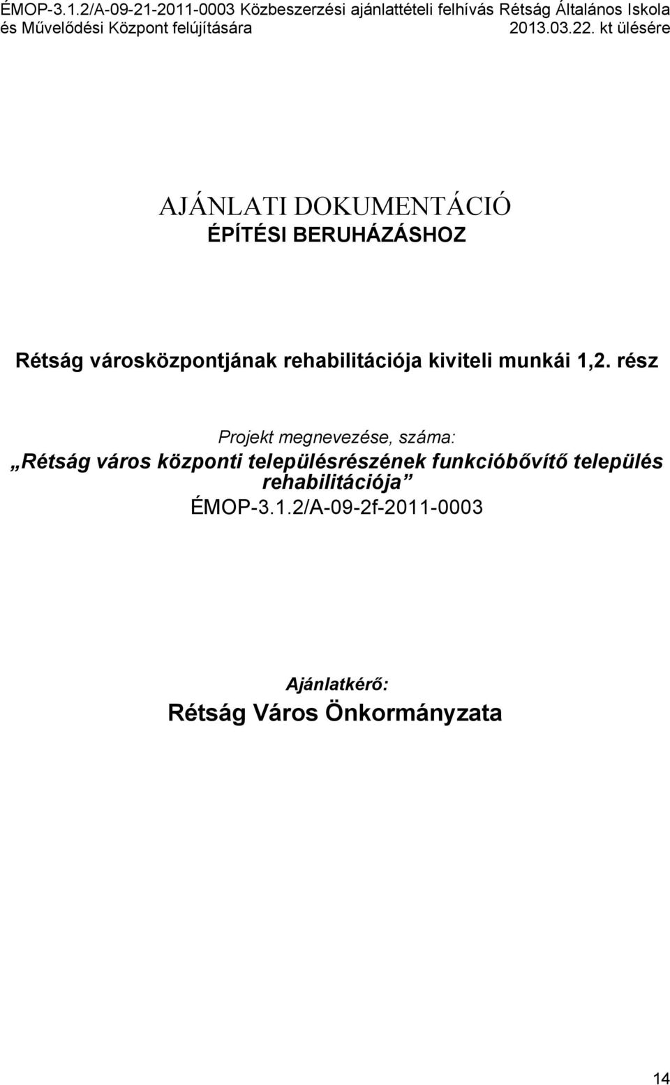 rész Projekt megnevezése, száma: Rétság város központi településrészének