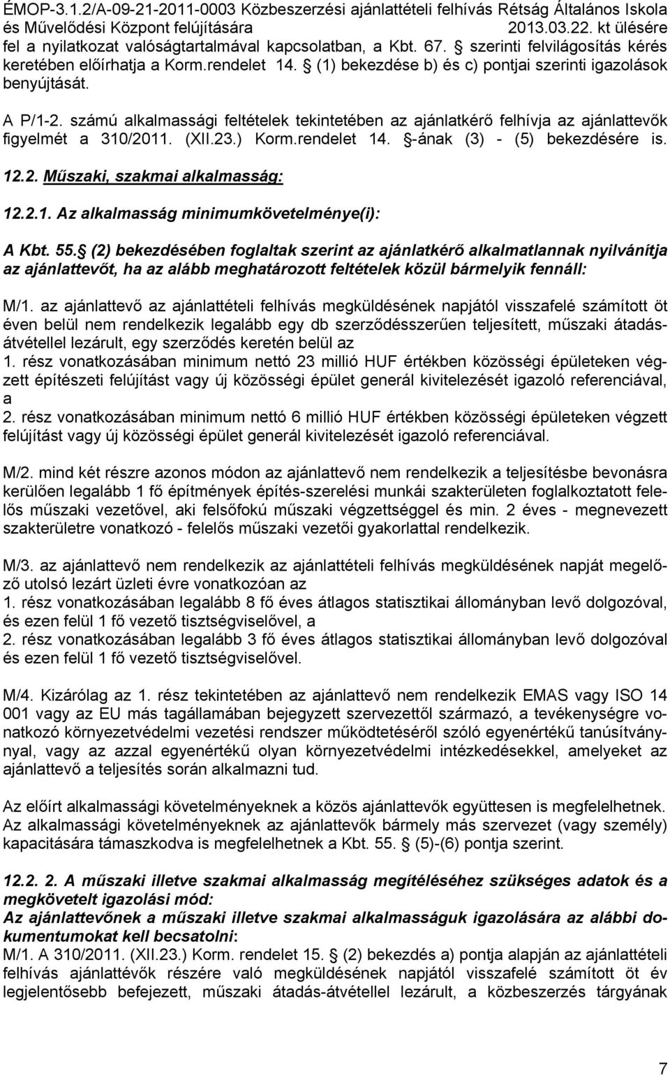 2.1. Az alkalmasság minimumkövetelménye(i): A Kbt. 55.