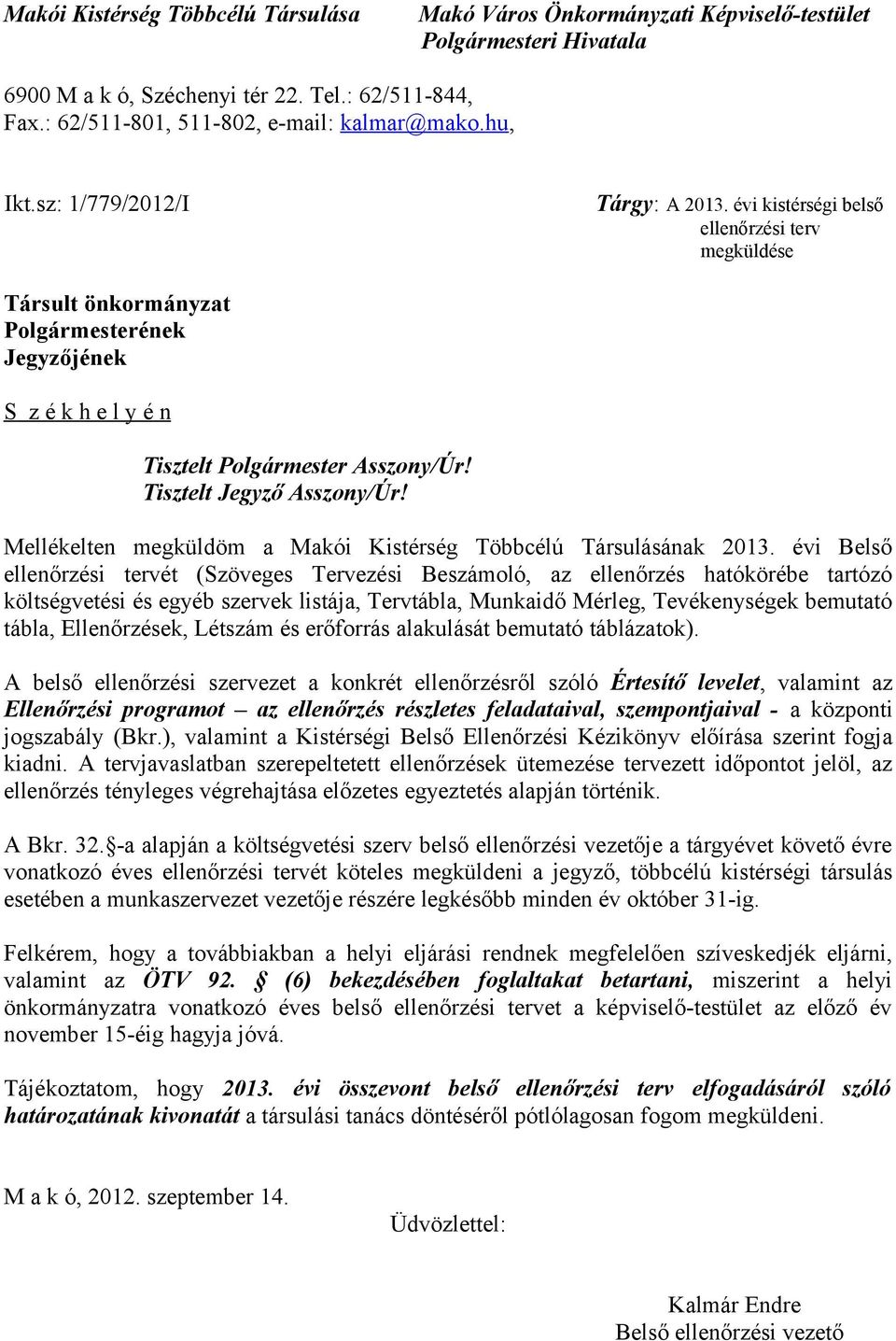 Melléelten egüldö a Maói Kistérség Többcélú Társulásána i Belső i tervét (Szöveges Tervezési Beoló, az hatóörébe tartózó öltségvetési és egyéb szerve listája, Tervtábla, Munaidő Mérleg, Tevéenysége