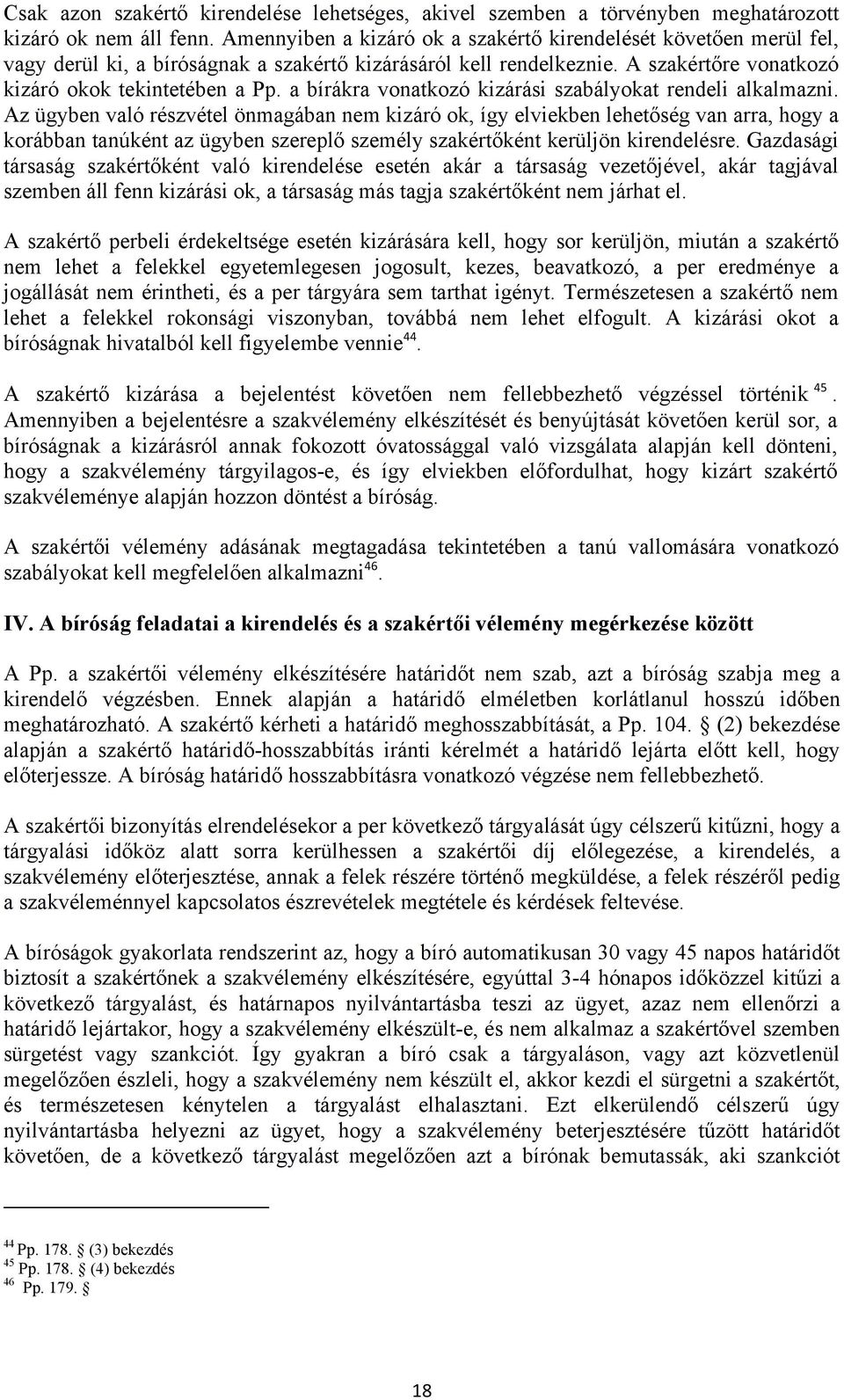 a bírákra vonatkozó kizárási szabályokat rendeli alkalmazni.