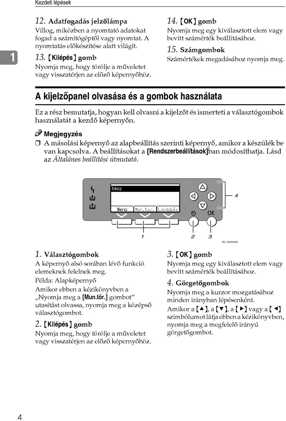 Számgombok Számértékek megadásához nyomja meg.