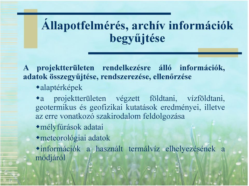 vízföldtani, geotermikus és geofizikai kutatások eredményei, illetve az erre vonatkozó szakirodalom