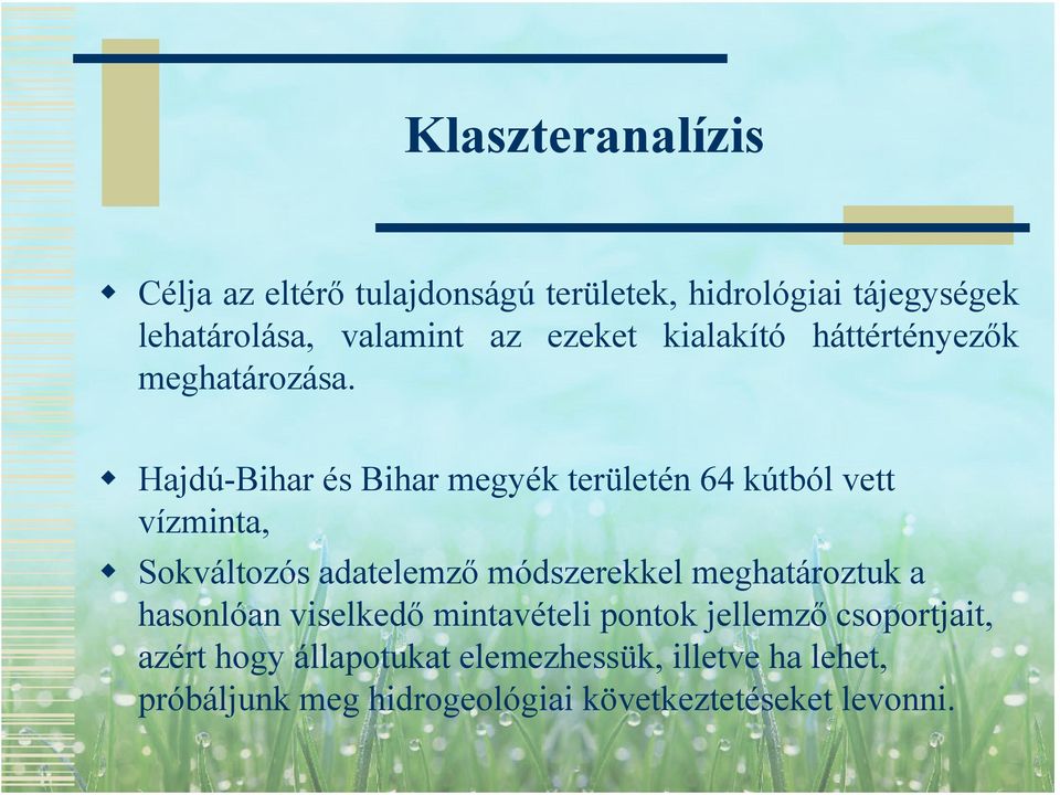 Hajdú-Bihar és Bihar megyék területén 64 kútból vett vízminta, Sokváltozós adatelemző módszerekkel