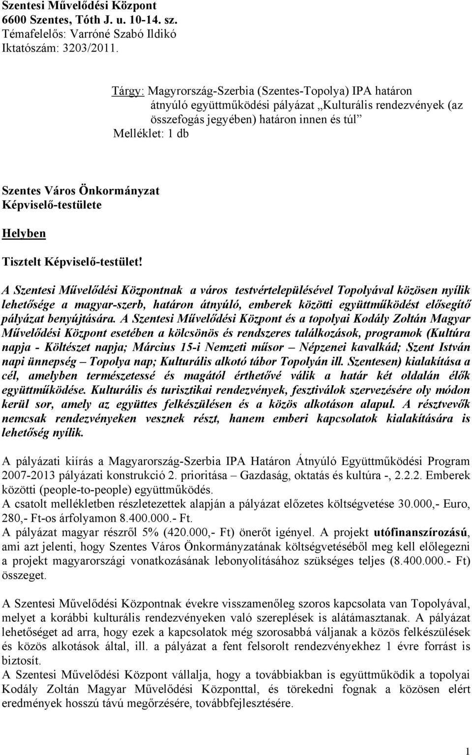 Önkormányzat Képviselő-testülete Helyben Tisztelt Képviselő-testület!