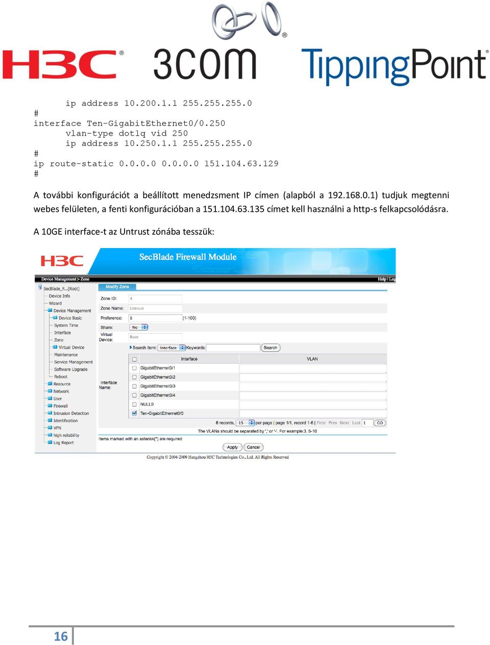 129 # A további konfigurációt a beállított menedzsment IP címen (alapból a 192.168.0.
