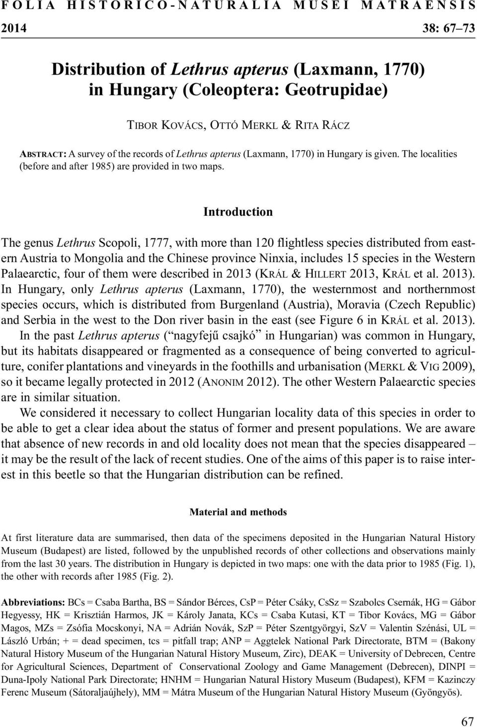 Introduction The genus Lethrus Scopoli, 1777, with more than 120 flightless species distributed from eastern Austria to Mongolia and the Chinese province Ninxia, includes 15 species in the Western