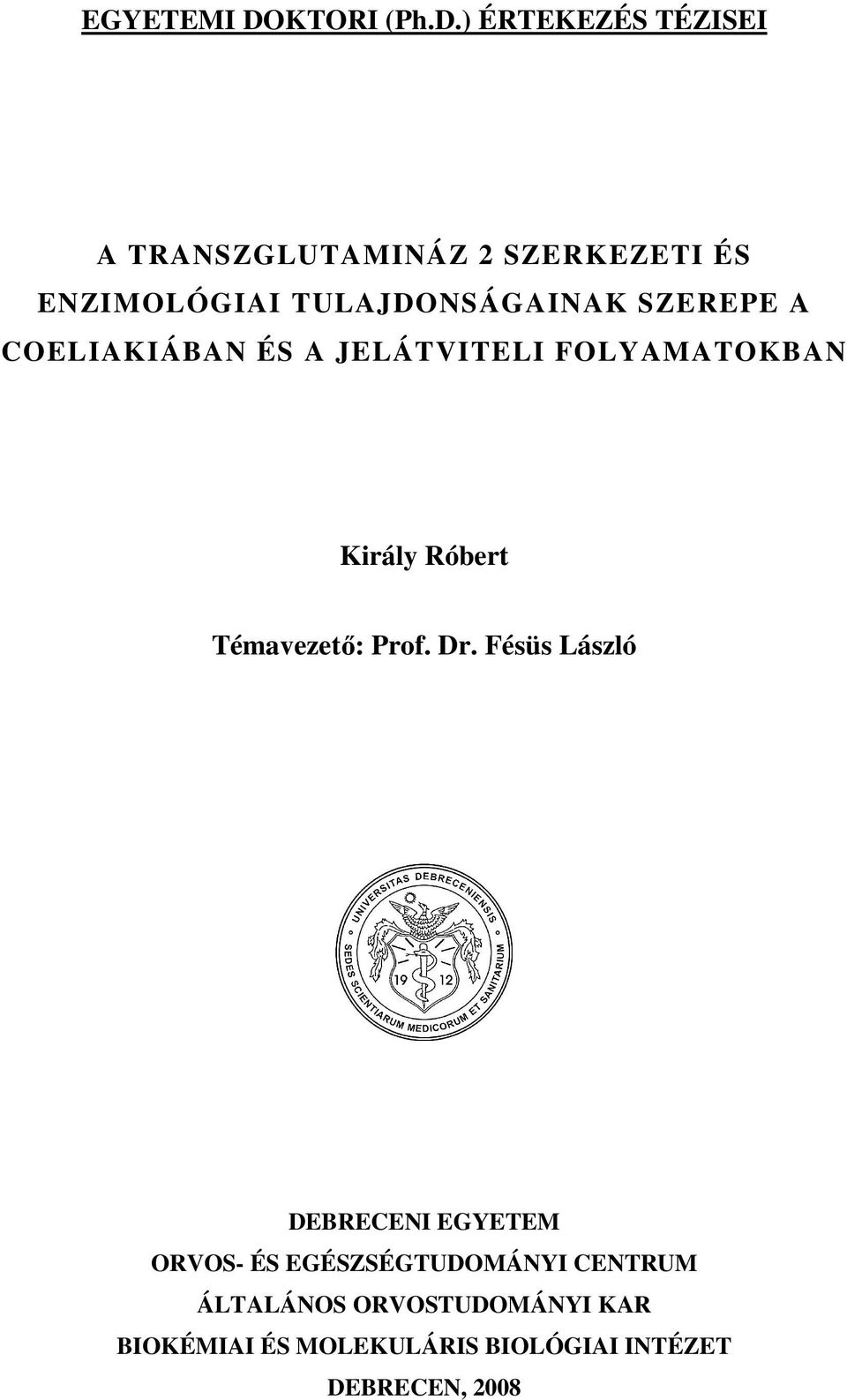 ) ÉRTEKEZÉS TÉZISEI A TRANSZGLUTAMINÁZ 2 SZERKEZETI ÉS ENZIMOLÓGIAI TULAJDONSÁGAINAK