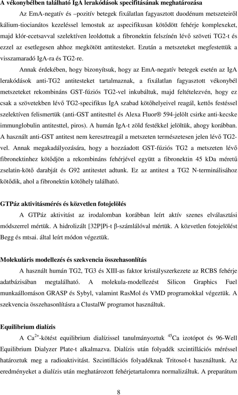 Ezután a metszeteket megfestettük a visszamaradó IgA-ra és TG2-re.