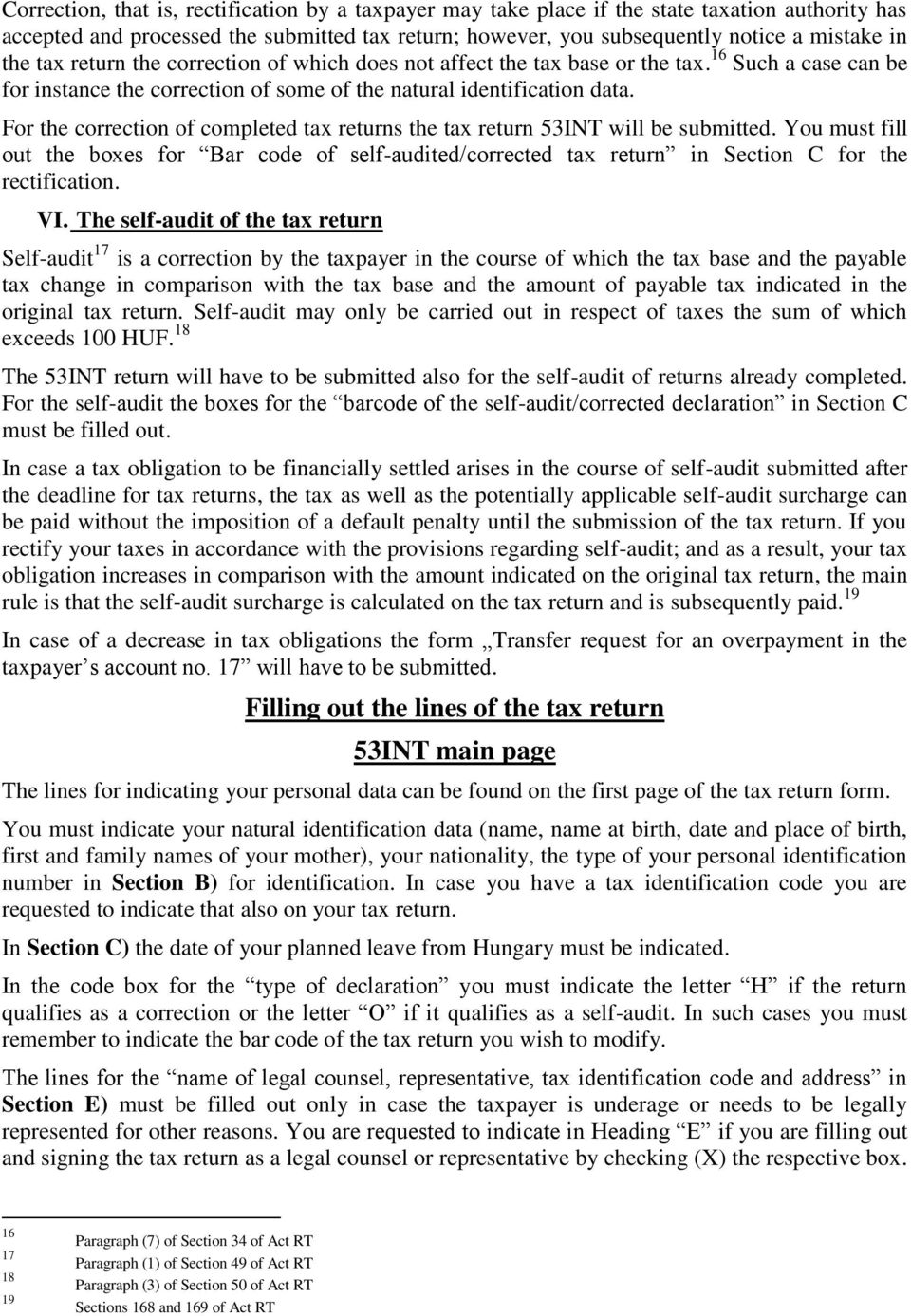 For the correction of completed tax returns the tax return 53INT will be submitted. You must fill out the boxes for Bar code of self-audited/corrected tax return in Section C for the rectification.