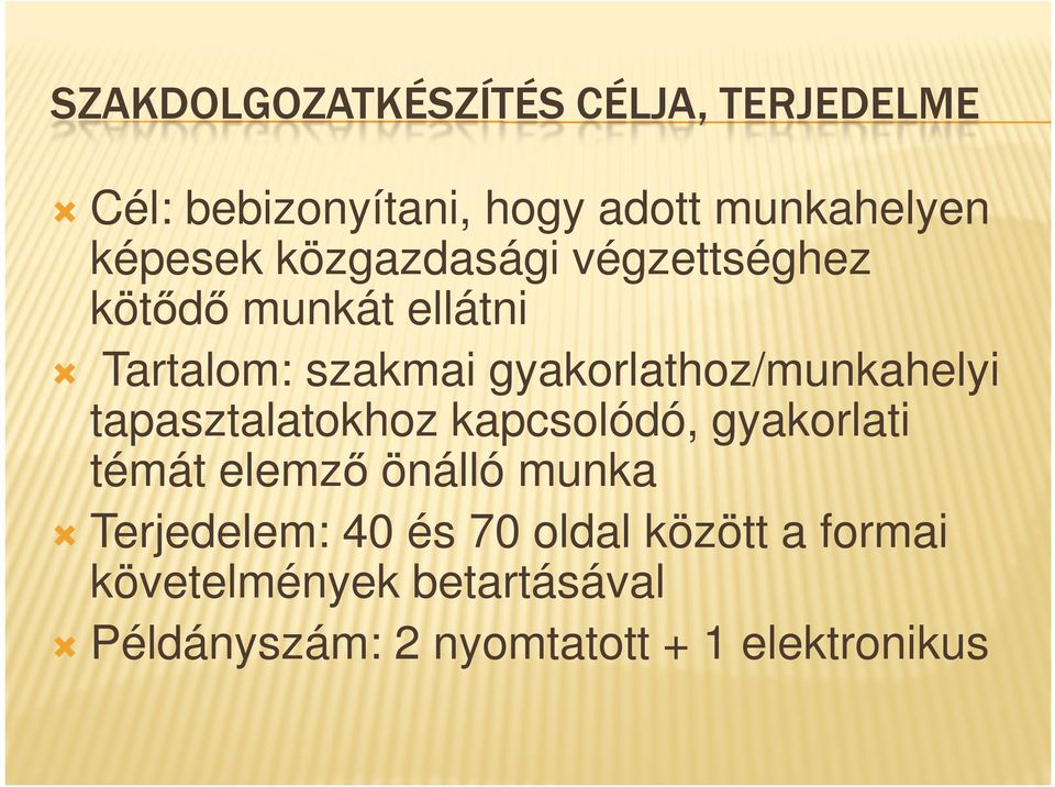 gyakorlathoz/munkahelyi tapasztalatokhoz kapcsolódó, gyakorlati témát elemző önálló munka