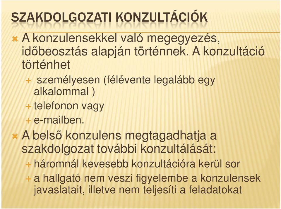 A belső konzulens megtagadhatja a szakdolgozat további konzultálását: háromnál kevesebb