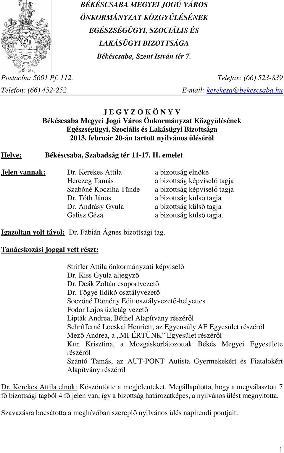 hu J E G Y Z İ K Ö N Y V Békéscsaba Megyei Jogú Város Önkormányzat Közgyőlésének Egészségügyi, Szociális és Lakásügyi Bizottsága 2013.