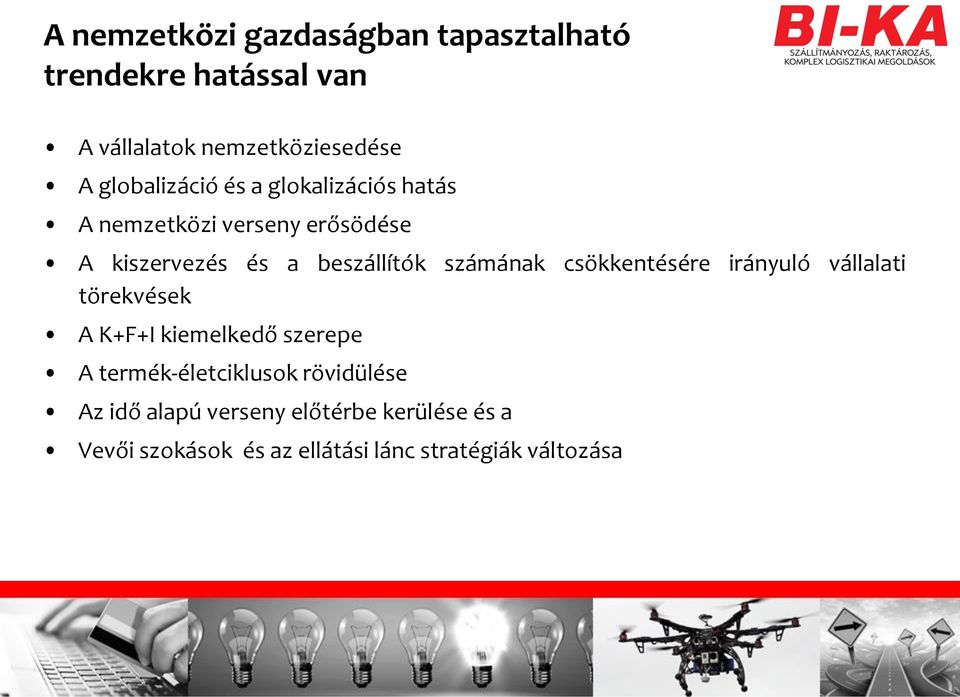 számának csökkentésére irányuló vállalati törekvések A K+F+I kiemelkedő szerepe A termék-életciklusok