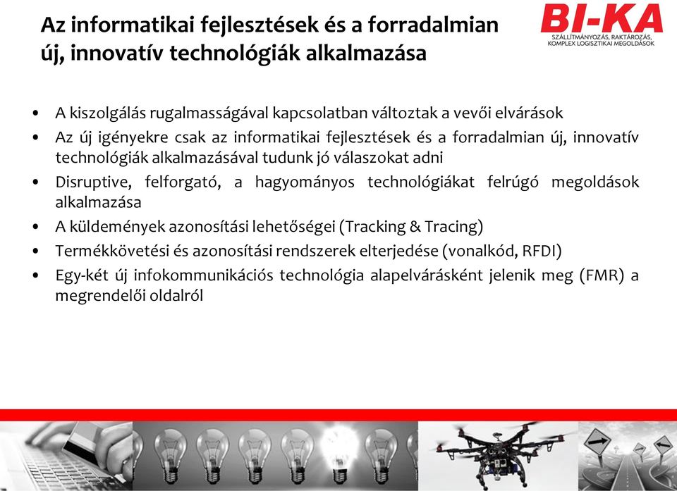 Disruptive, felforgató, a hagyományos technológiákat felrúgó megoldások alkalmazása A küldemények azonosítási lehetőségei (Tracking & Tracing)