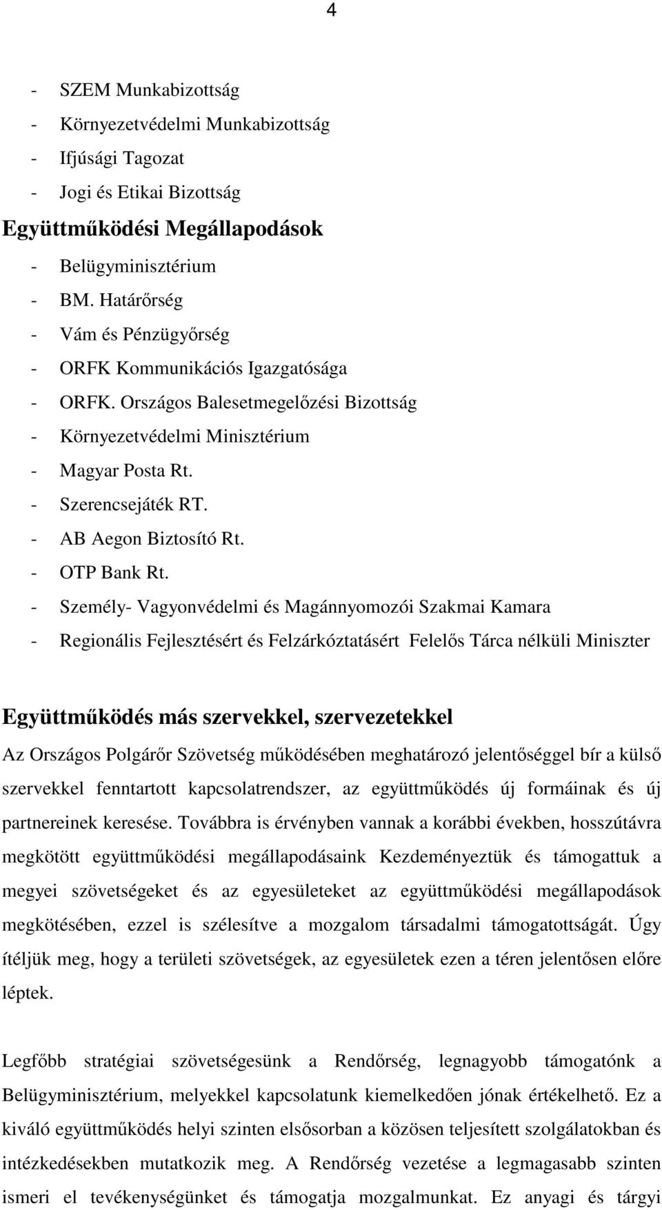 - AB Aegon Biztosító Rt. - OTP Bank Rt.