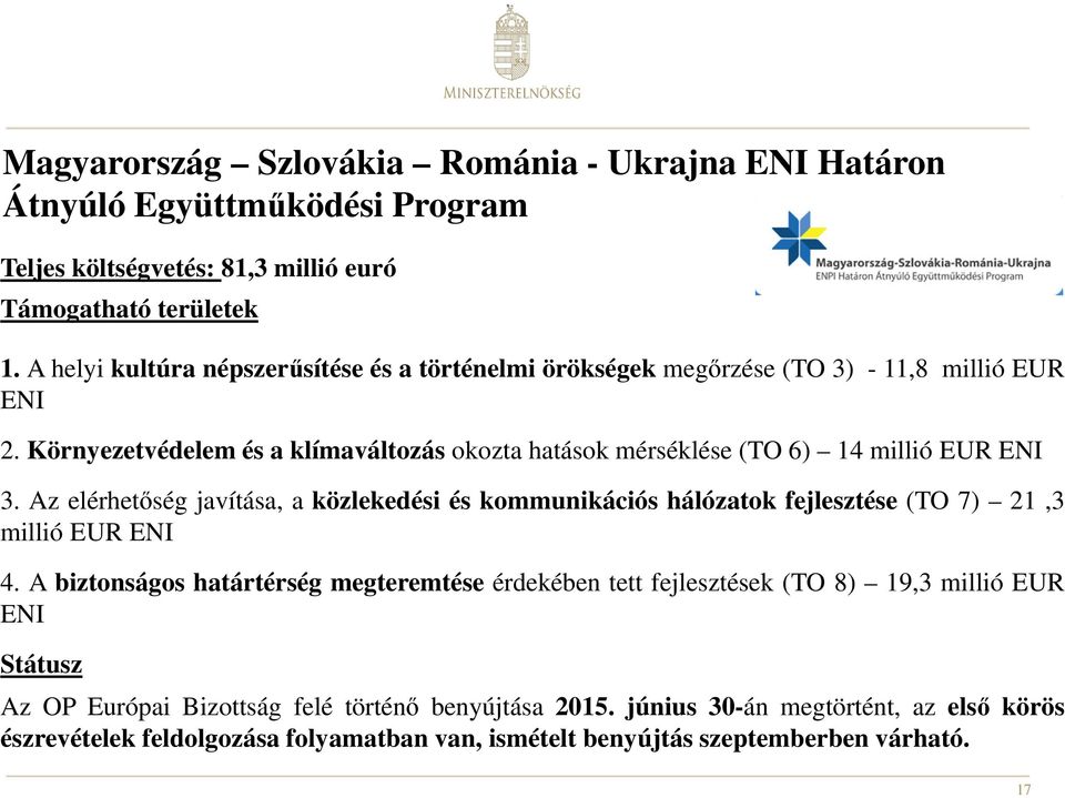 Környezetvédelem és a klímaváltozás okozta hatások mérséklése (TO 6) 14 millió EUR ENI 3.