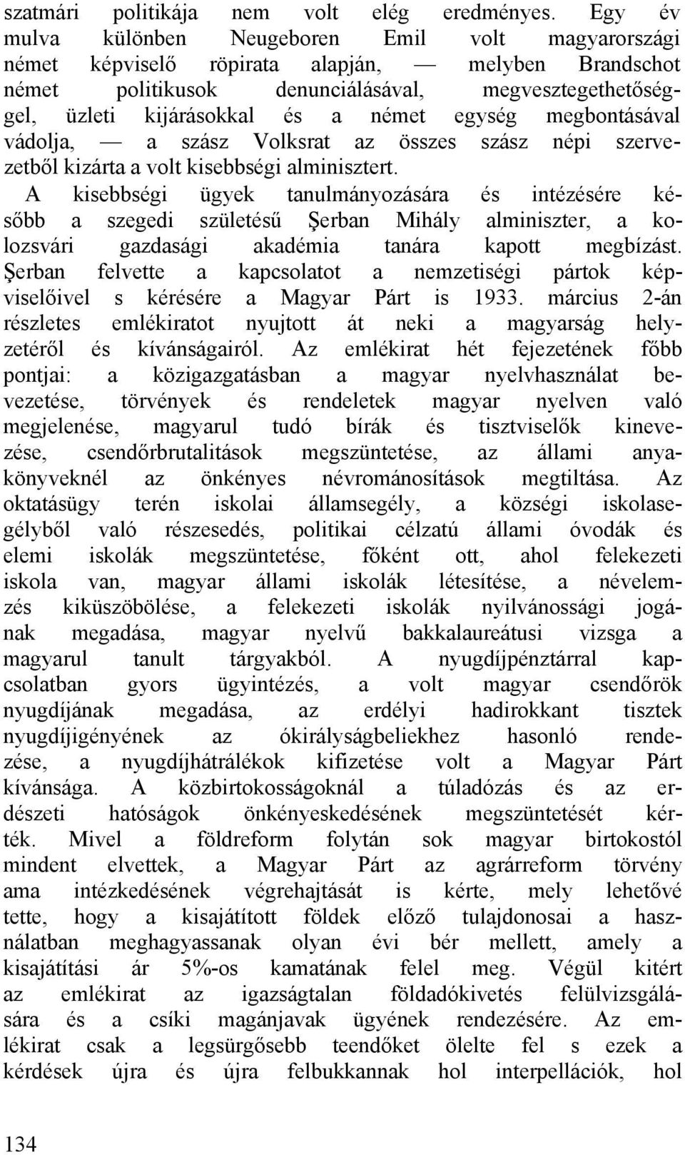 egység megbontásával vádolja, a szász Volksrat az összes szász népi szervezetből kizárta a volt kisebbségi alminisztert.